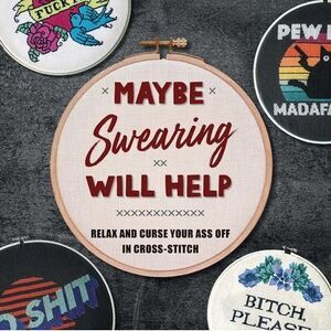 Maybe Swearing Will Help: Relax and Curse Your Ass Off in Cross-Stitch -- Weldon